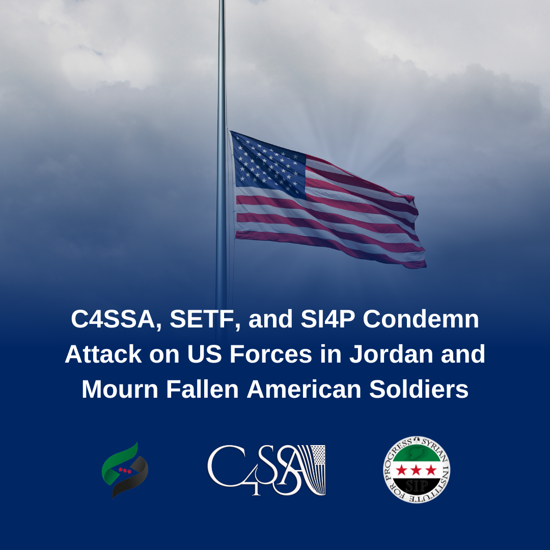 URGENT JOINT STATEMENT: Citizens for a Secure and Safe America, the Syrian Emergency Task Force, and the Syrian Institute for Progress Condemn Attack on US Forces in Jordan and Mourn Fallen American Soldiers