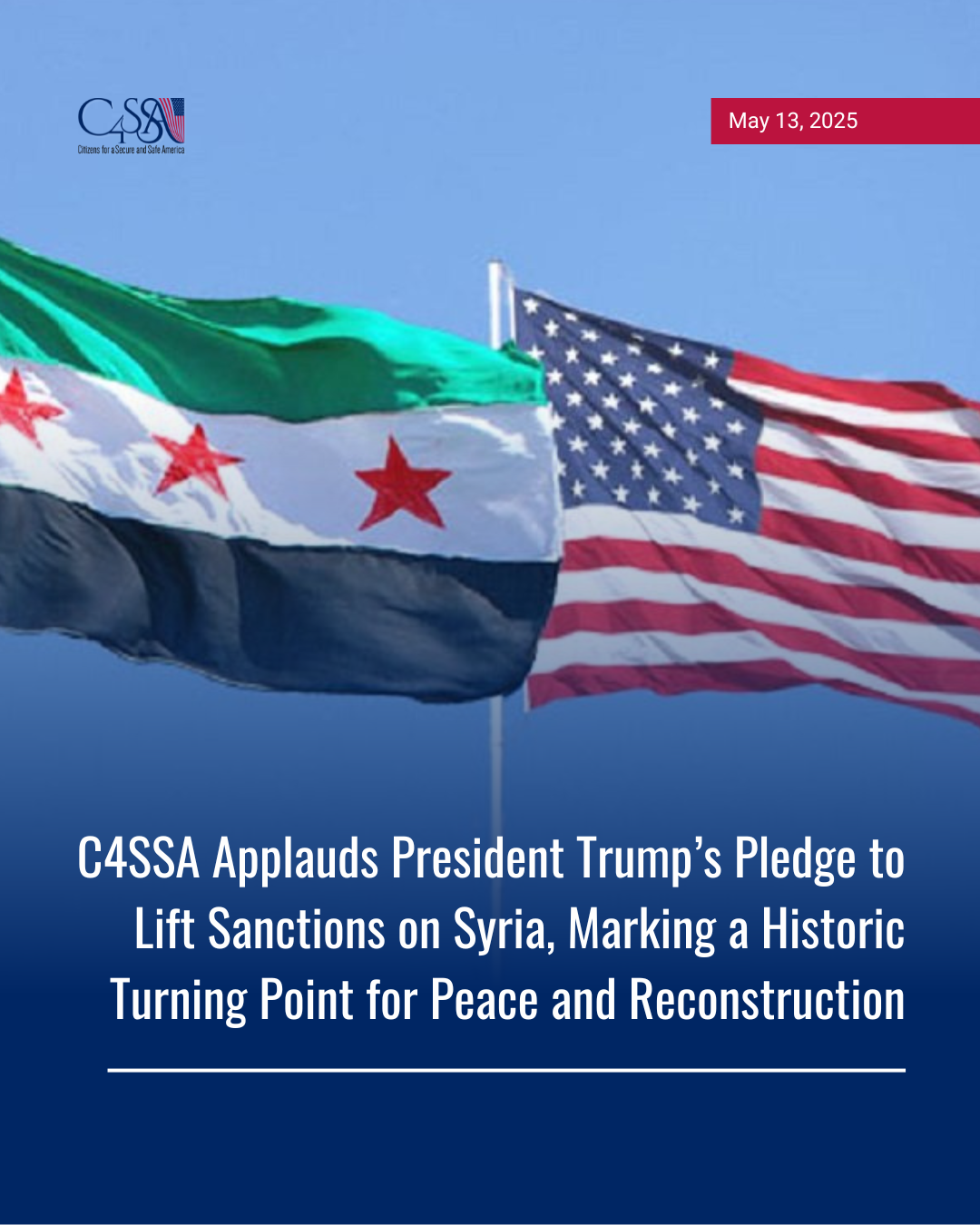 C4SSA Applauds President Trump’s Pledge to Lift Sanctions on Syria, Marking a Historic Turning Point for Peace and Reconstruction